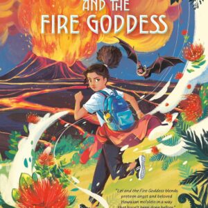 Lei and the Fire Goddess (Lei and the Legends) by Malia Maunakea
