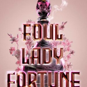 Foul Lady Fortune by Chloe Gong