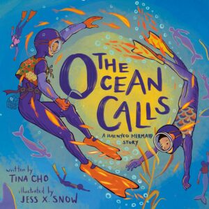 The Ocean Calls: A Haenyeo Mermaid Story by Tina Cho