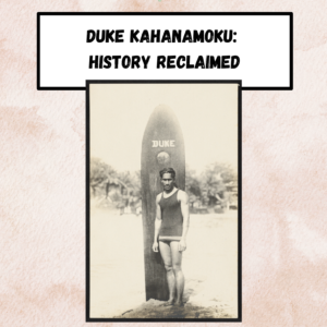 Duke Kahanamoku Legacy Study