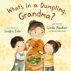 What's in a Dumpling Grandma? by Linda Meeker