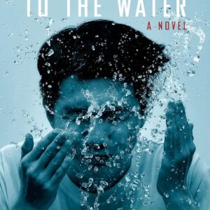 Things We Lost to the Water: A Novel by Eric Nguyen